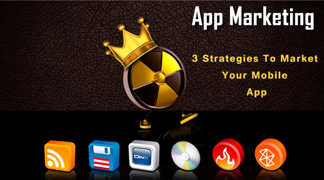 Three Strategies to Market Your Mobile App