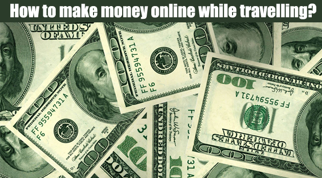 How to make money online while travelling