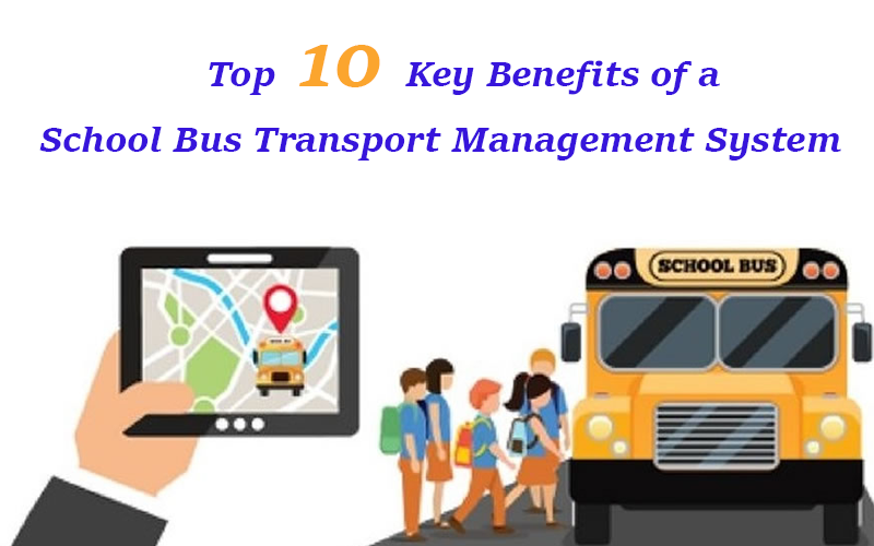 Top 10 Key Benefits of a Schoool Bus Transportation Management System