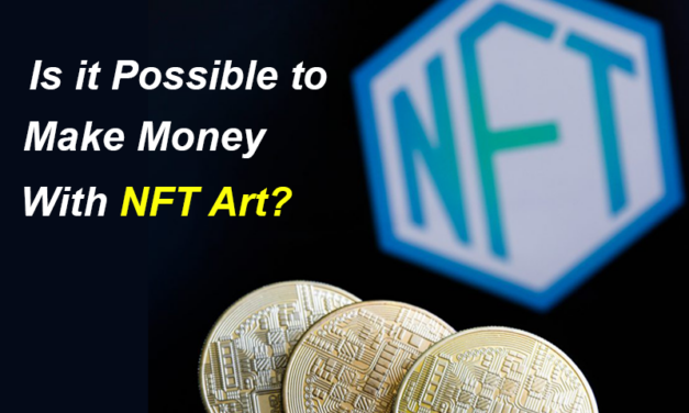 <strong>Is it Possible to Make Money with NFT Art?</strong>