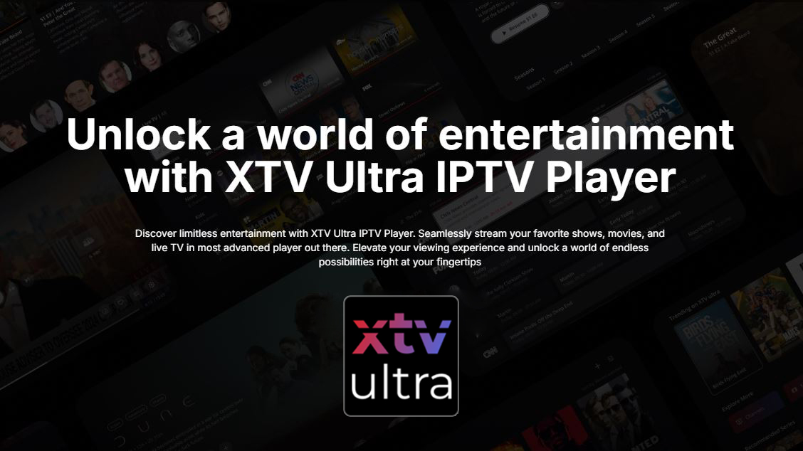 Step into a World of Entertainment Bliss with XTV Ultra IPTV Player