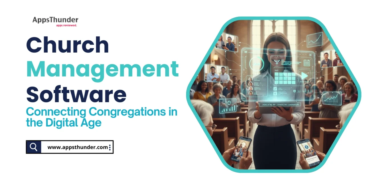 Church Management Software: Connecting Congregations in the Digital Age