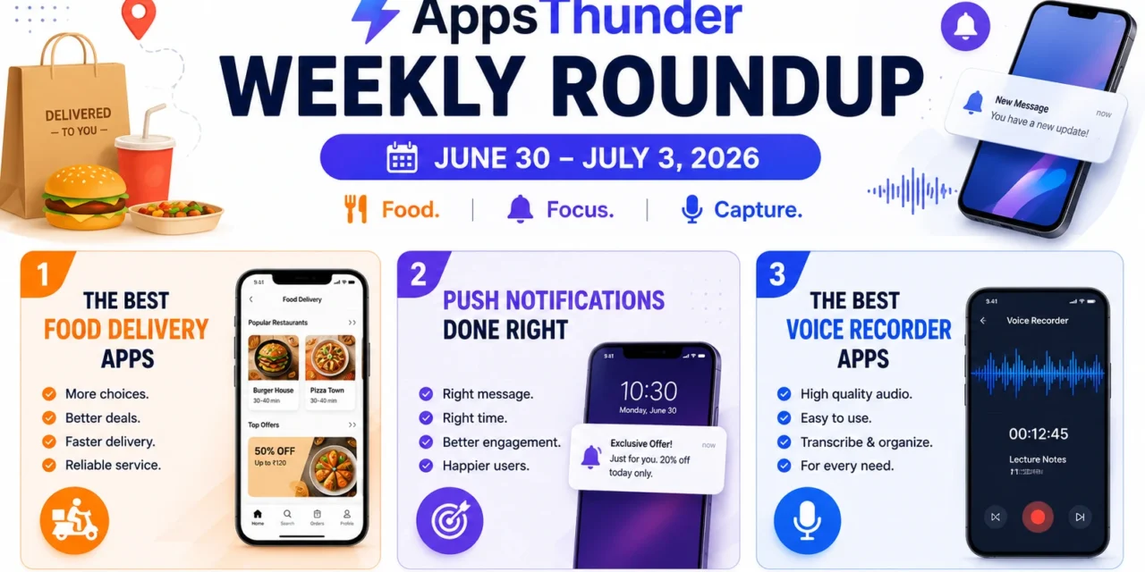 Food, Focus, and Push Alerts: AppsThunder’s Most Useful Reviews This Week